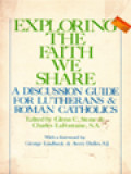 Exploring The Faith We Share: A Discussion Guide For Lutherans & Roman Catholics