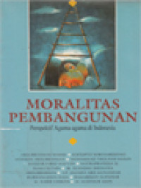 Moralitas Pembangunan: Perspektif Agama-Agama Di Indonesia / M. Masyhur Amin (Editor)