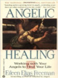 Angelic Healing: Working With Your Angels To Heal Your Life