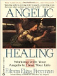 Angelic Healing: Working With Your Angels To Heal Your Life