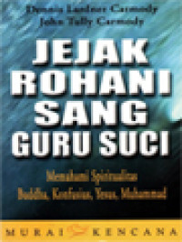 Jejak Rohani Sang Guru Suci: Memahami Spiritualitas Buddha, Konfusius, Yesus, Muhammad