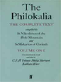 The Philokalia: The Complete Text I (Compiled By St.Nikodimos Of The Holy Mountain And St. Makarios Of Corinth)