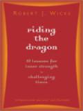 Riding The Dragon: 10 Lessons For Inner Strength In Challenging Times