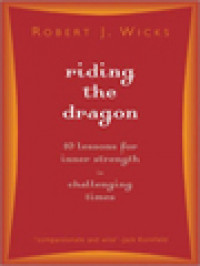 Riding The Dragon: 10 Lessons For Inner Strength In Challenging Times