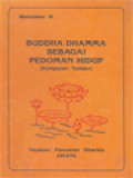 Buddha Dhamma Sebagai Pedoman Hidup: Kumpulan Tulisan