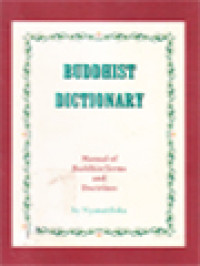 Buddhist Dictionary: Manual Of Buddhist Terms And Doctrines