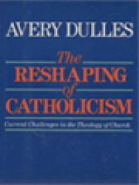 Image of The Reshaping Of Catholicism: Current Challenges In The Theology Of Church