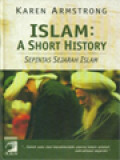 Islam: A Short History - Sepintas Sejarah Islam