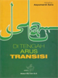 Islam Di Tengah Arus Transisi / Abdul Mu'nim D.Z. (Editor)