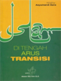 Image of Islam Di Tengah Arus Transisi / Abdul Mu'nim D.Z. (Editor)