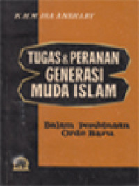 Image of Tugas Dan Peranan Generasi Muda Islam: Dalam Pembinaan Orde Baru