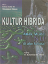 Kultur Hibrida: Anak Muda NU Di Jalur Kultural / Hairus Salim, Muhammad Ridwan (Editor)