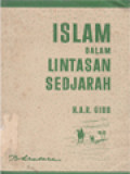 Islam Dalam Lintasan Sedjarah: Pembahasan Yang Cemerlang Tentang Asal, Arti Dan Pengaruh Islam