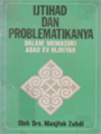 Ijtihad Dan Problematikanya: Dalam Memasuki Abad XV Hijriyah