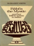 Rābiʻa The Mystic And Her Fellow-Saints In Islam: Being The Life And Teachings Of Rabi'a Al-Adawiyya Al-Qaysiyya Of Basra Together With Some Account Of The Place Of The Women Saints In Islam