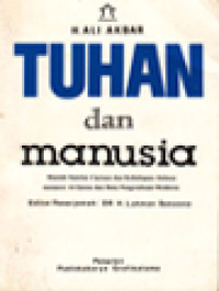 Tuhan Dan Manusia: Risalah Sumber Ciptaan Dan Kehidupan Akhirat Menurut Al-Quran Dan Ilmu Pengetahuan Modern