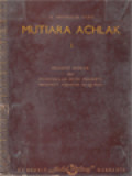 Mutiara Achlak I: Filsafat Achlak Dan Pendidikan Budi Pekerti Menurut Ajaran Al-Qur'an
