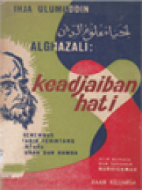 Image of Alghazali Keadjaiban Hati Ihja Ulumuddin: Menembus Tabir Perintang Antara Tuhan Dan Hamba