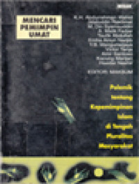 Image of Mencari Pemimpin Umat: Polemik Tentang Kepemimpinan Islam Di Tengah Pluralitas Masyarakat / Maksum (Editor)