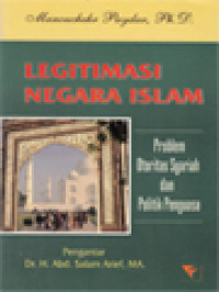 Legitimasi Negara Islam: Problem Otoritas Syariah Dan Politik Penguasa