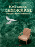 Melamar Demokrasi: Dinamika Politik Indonesia