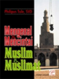 Mengenal & Mencintai Muslim & Muslimat