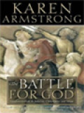 The Battle For God: Fundamentalism In Judaism, Christianity And Islam