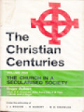 The Christian Centuries V: The Church In A Secularised Society