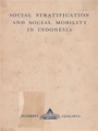 Social Stratification And Social Mobility In Indonesia: A Trend Report And Annotated Bibliography