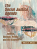 The Social Justice Agenda: Justice, Ecology, Power And The Church