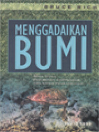 Image of Menggadaikan Bumi: Bank Dunia, Pemiskinan Lingkungan Dan Krisis Pembangunan