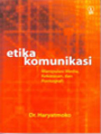 Image of Etika Komunikasi: Manipulasi Media, Kekerasan, Dan Pornografi
