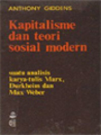 Kapitalisme Dan Teori Sosial Modern: Suatu Analisis Karya-Tulis Marx, Durkheim Dan Max Weber