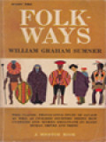 Folkways: A Study Of The Sociological Importance Of Usages, Manners, Customs, Mores And Morals