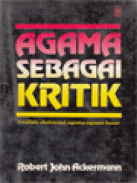 Agama Sebagai Kritik: Analisis Eksistensi Agama-Agama Besar