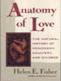 Anatomy Of Love: The Natural History Of Monogamy, Adultery, And Divorce