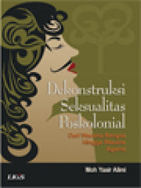 Image of Dekonstruksi Seksualitas Poskolonial: Dari Wacana Bangsa Hingga Wacana Agama