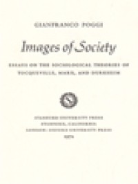 Images Of Society: Essays On The Sociological Theories Of Tocqueville, Marx, And Durkheim