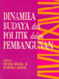 Dinamika Budaya Dan Politik Dalam Pembangunan / Fauzie Ridjal, M. Rusli Karim (Editor)