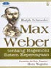 Image of Max Weber: Tentang Hegemoni Sistem Kepercayaan