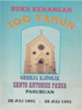 Buku Kenangan 100 Tahun Gereja Katolik Santo Antonius Padua Pasuruan (28 Juli 1895 - 28 Juli 1995)