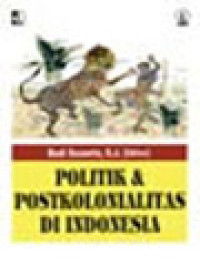 Image of Politik & Postkolonialitas Di Indonesia / Budi Susanto (Editor)