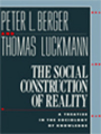 The Social Construction Of Reality: A Treatise In The Sociology Of Knowledge