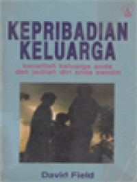 Kepribadian Keluarga: Kenalilah Keluarga Anda Dan Jadilah Diri Anda Sendiri