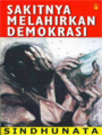 Sakitnya Melahirkan Demokrasi