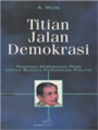 Image of Titian Jalan Demokrasi: Peranan Kebebasan Pers Untuk Budaya Komunikasi Politik