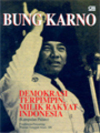 Image of Bung Karno: Demokrasi Terpimpin Milik Rakyat Indonesia (Kumpulan Pidato)