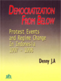 Democratization From Below: Protest Events And Regime Change In Indonesia 1997-1998