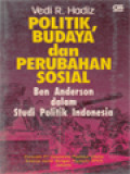 Politik, Budaya Dan Perubahan Sosial: Ben Anderson Dalam Studi Politik Indonesia