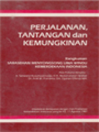 Image of Perjalanan, Tantangan Dan Kemungkinan: Rangkuman Sarasehan Menyongsong Lima Windu Kemerdekaan Indonesia